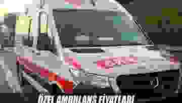 Özel Ambulans Fiyatları