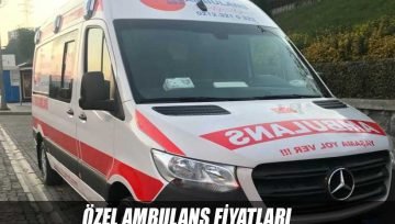 Özel Ambulans Fiyatları